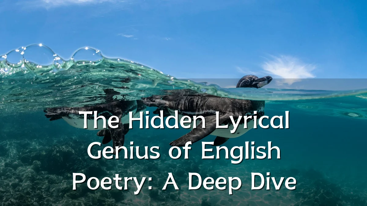 The Hidden Lyrical Genius of English Poetry: A Deep Dive