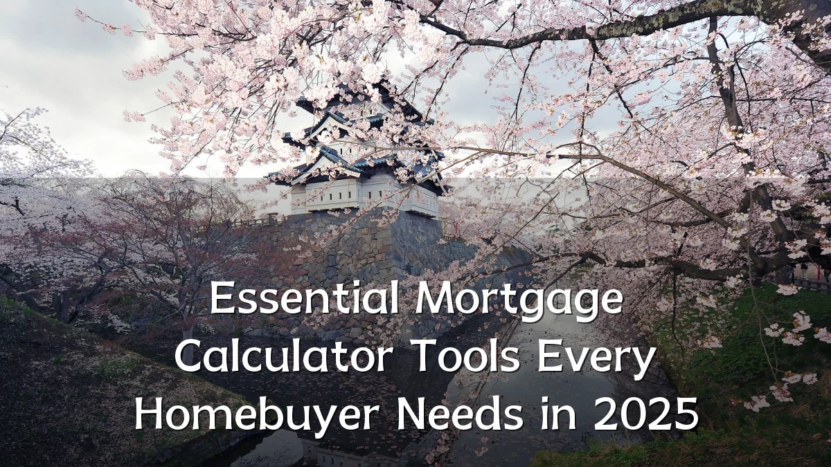 Essential Mortgage Calculator Tools Every Homebuyer Needs in 2025