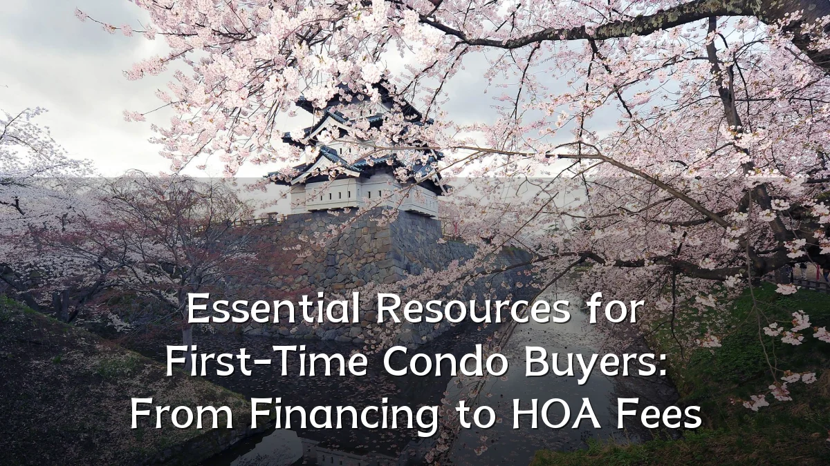 Essential Resources for First-Time Condo Buyers: From Financing to HOA Fees