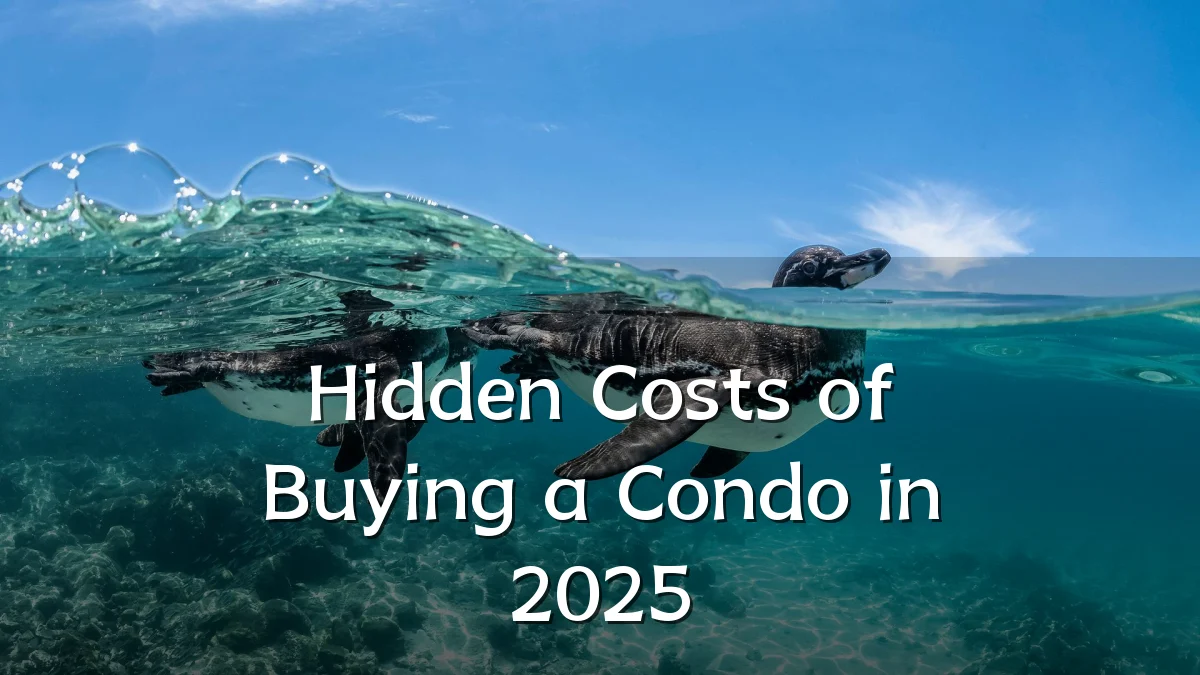 Hidden Costs of Buying a Condo in 2025