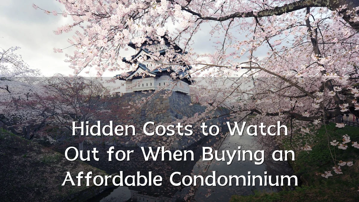 Hidden Costs to Watch Out for When Buying an Affordable Condominium