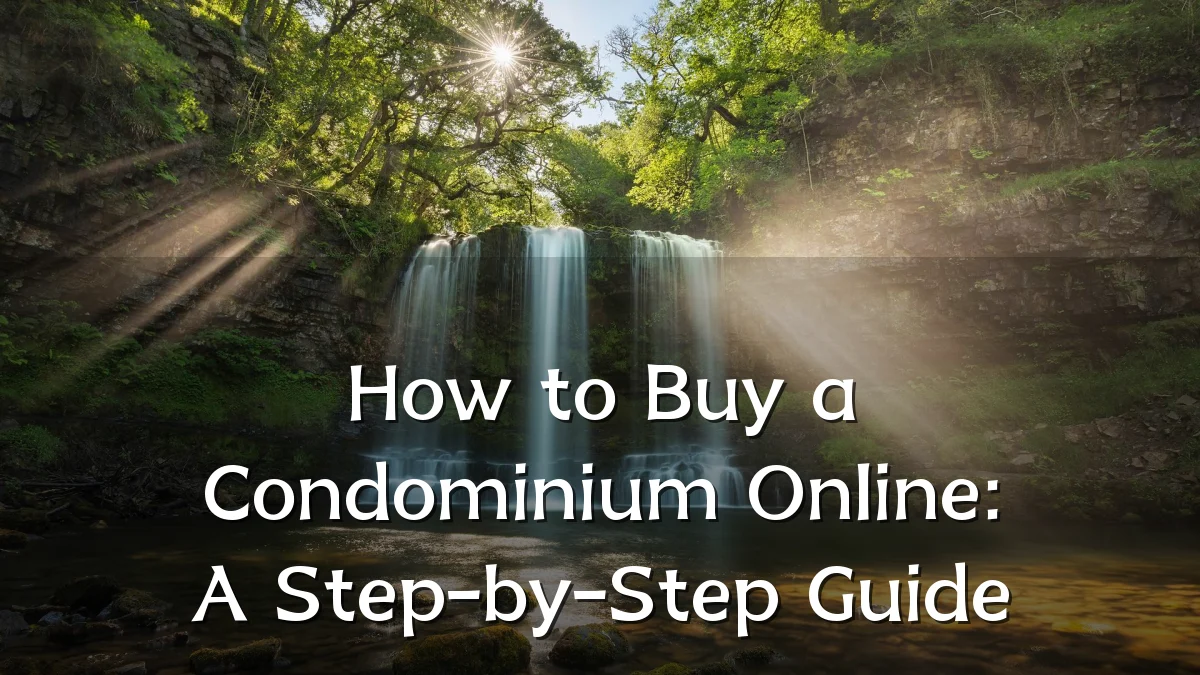 How to Buy a Condominium Online: A Step-by-Step Guide