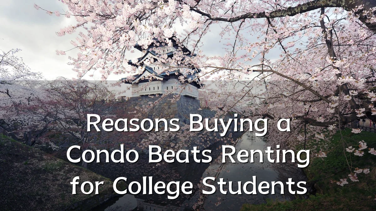Reasons Buying a Condo Beats Renting for College Students