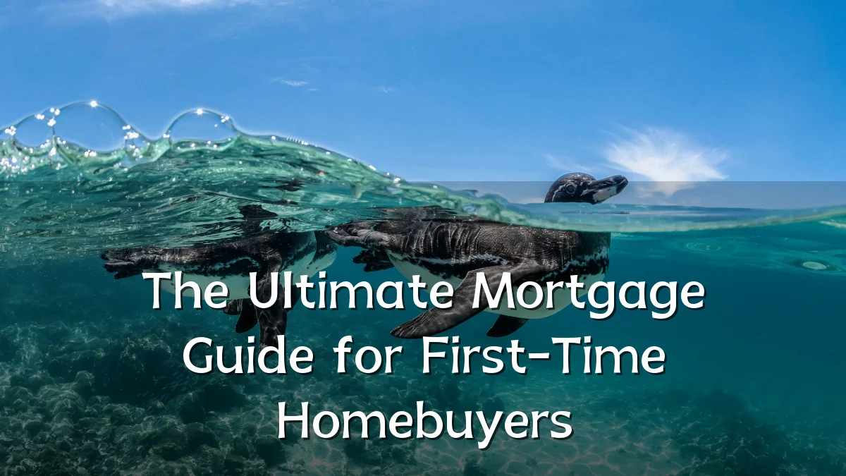 The Ultimate Mortgage Guide for First-Time Homebuyers
