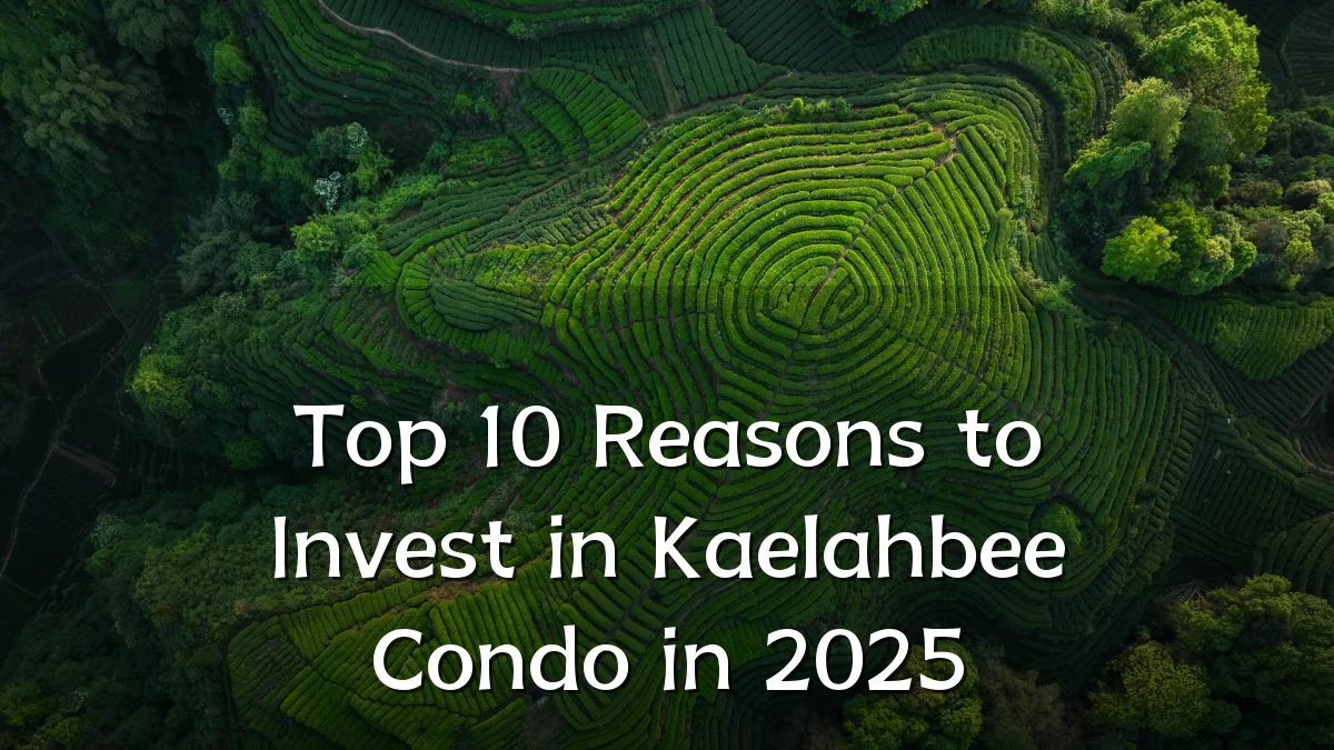Top 10 Reasons to Invest in Kaelahbee Condo in 2025