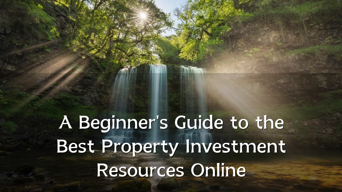 A Beginner's Guide to the Best Property Investment Resources Online