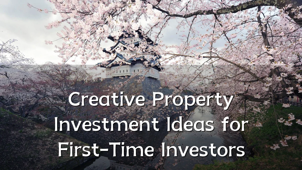 Creative Property Investment Ideas for First-Time Investors