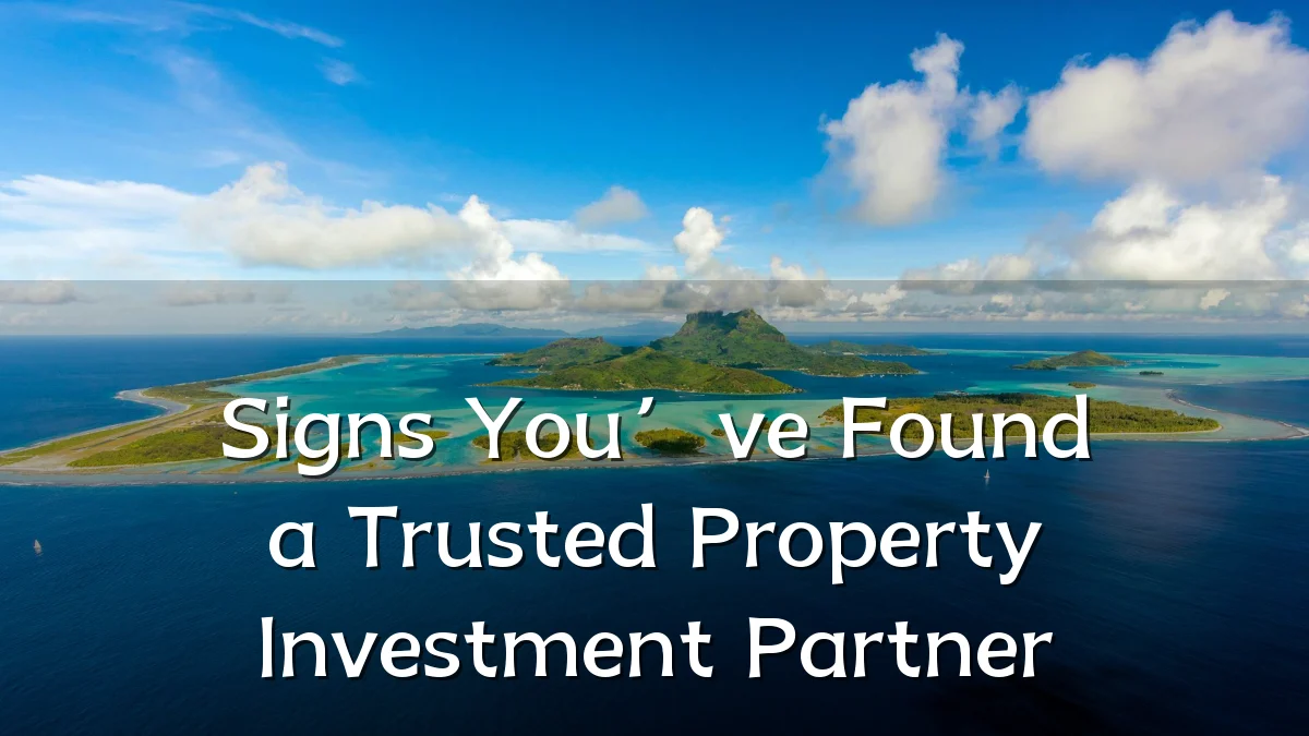 Signs You’ve Found a Trusted Property Investment Partner