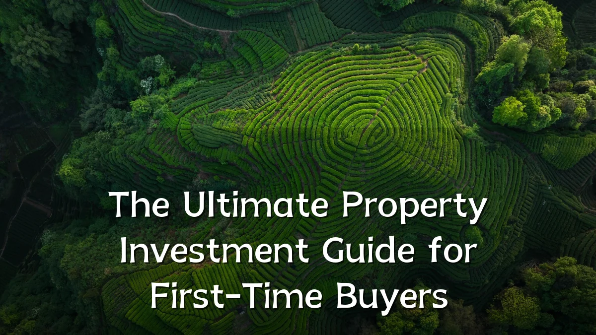 The Ultimate Property Investment Guide for First-Time Buyers